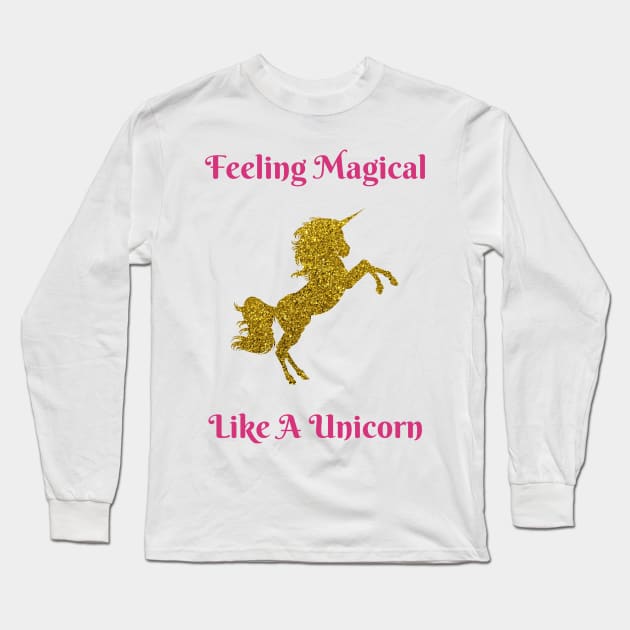 Feeling Magical Like A Unicorn Long Sleeve T-Shirt by sarahwainwright